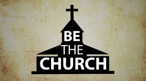 be the church